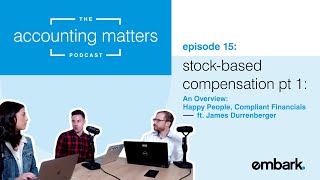 Stock-Based Compensation Part 1: An Overview | The Accounting Matters Podcast