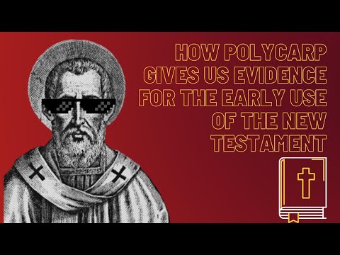 How Polycarp Gives us Evidence For the Early Use of the New Testament