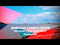 JEMBATAN SAMBAS BESAR HAMPIR TERSAMBUNG Update JSSB Eps 9