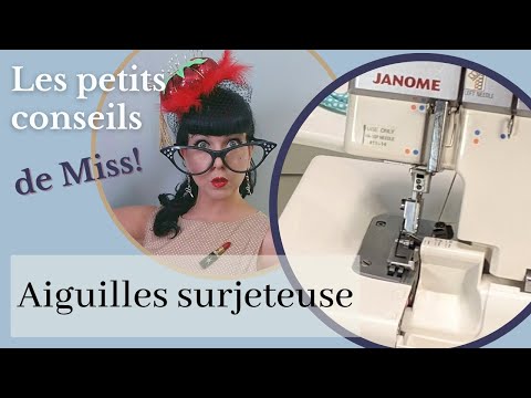 Quelles aiguilles pour ma surjeteuse?