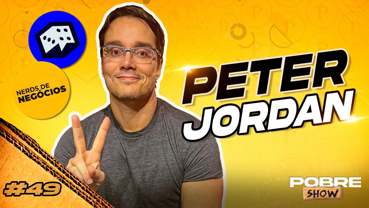 PETER JORDAN do EI NERD - Pobre Show #49