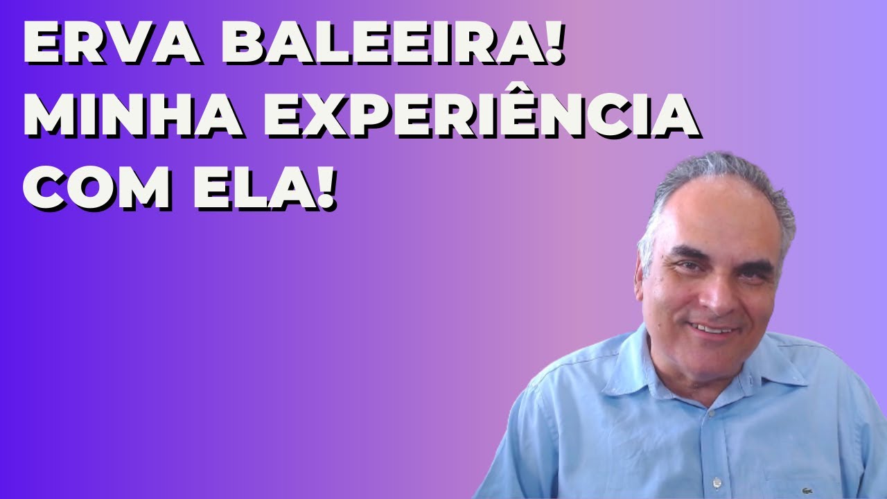 Erva baleeira!  Minha experiência com ela! | Dr. Marco Menelau