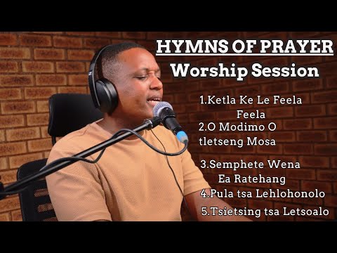 DIFELA TSA SIONE Hymns of Prayer Worship Session | Praise Space