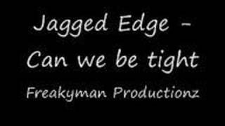 Jagged Edge - Can we be tight