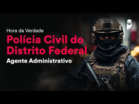 Hora da Verdade PC DF - Agente Administrativo: LODF - Prof. Rodrigo Francelino