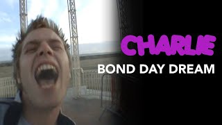 Charlie (2006) Bond Day Dream