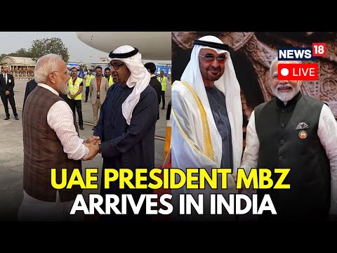 LIVE | UAE President Sheikh Mohamed bin Zayed Al Nahyan Arrives In India, PM Modi Welcomes Him