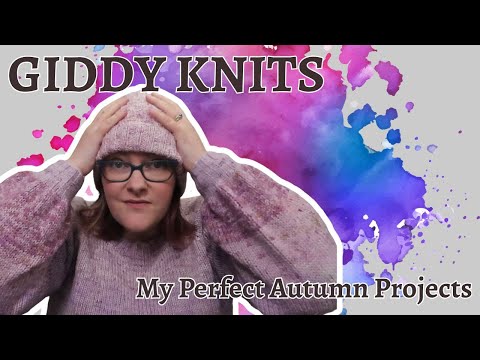 Giddy Knits Vlogs - Perfect Autumn Makes