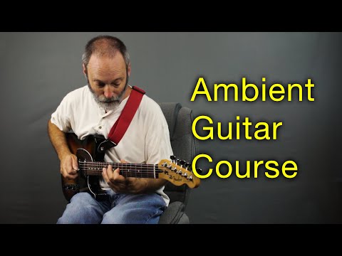 Everything I Know About Ambient Guitar in 4 hours