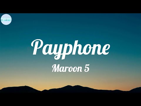 Maroon 5 - Payphone (Lyrics) ~ I'm at a payphone trying to call home