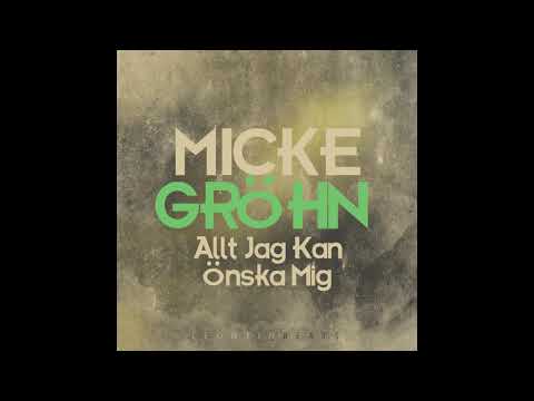 Micke Gröhn - Allt Jag Kan Önska Mig