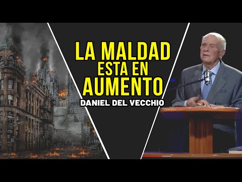 La maldad se ha multiplicado // Daniel Del Vecchio