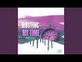 Wasting My Time