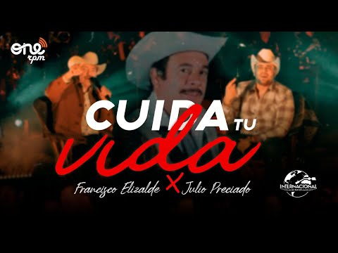 Francisco El Gallo Elizalde, Julio Preciado - Cuida Tu Vida (Video Oficial)
