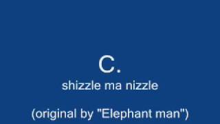 Chrizmo C. Lectro - Shizzle ma nizzle (original by &quot;Elephant man&quot;)