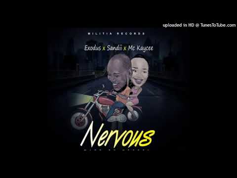 Exodus ft Sandii & Mc kaycee - Nervous