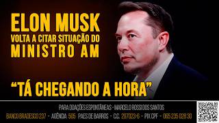 Análise De Cenário-Elon Musk Volta A Citar Situação Do Ministro AM ... 