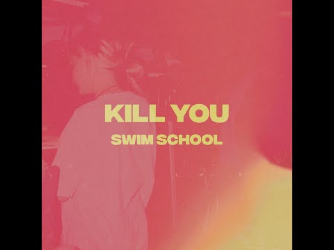 swim school - kill you (lyric video)