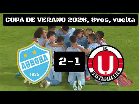 EXTENDED SUMMARY: Aurora 2 – 1 FC Universitario | Summer Cup 2026, Round of 16, Second Leg
