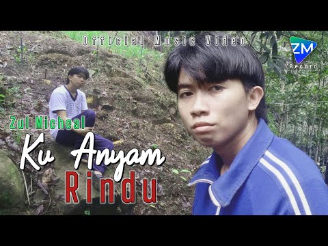 Zul Micheal - Ku Anyam Rindu (Official Music Video/Audio)