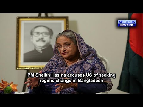 PM Sheikh Hasina accuses US of seeking regime change in Bangladesh