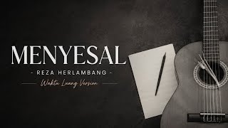 Download lagu MENYESAL - REZA HERLAMBANG ( Waktu Luang Version ) mp3