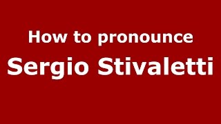 How to pronounce Sergio Stivaletti
