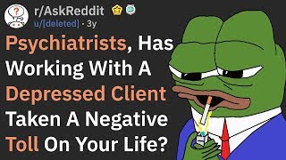 How Psychiatrists Feel About Their Depressed Clients (AskReddit)