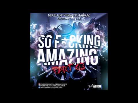 Versano Laroz - So Fucking Amazing Mixtape Part 3 (Hosted By MC Yoe)