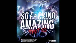Versano Laroz - So Fucking Amazing Mixtape Part 3 (Hosted By MC Yoe)