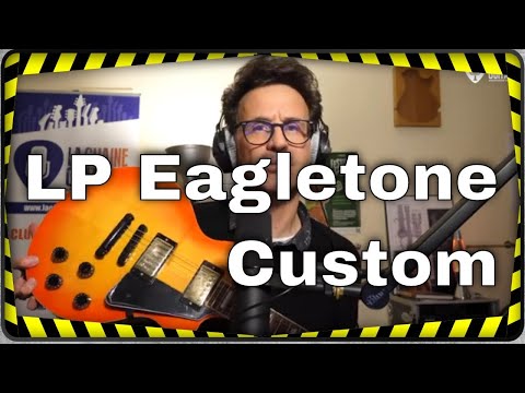 LP Eagletone Custom : ils ont fait des guitares haut de gamme...