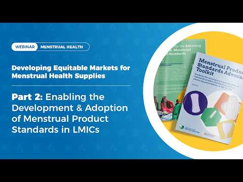 Enabling the Development & Adoption of Menstrual Product Standards in LMICs