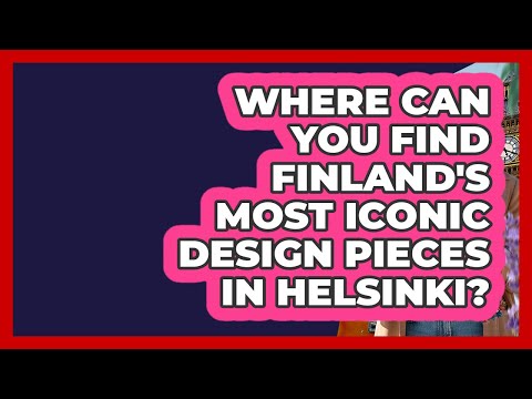 Where Can You Find Finland's Most Iconic Design Pieces In Helsinki? - Europe Travel Pros