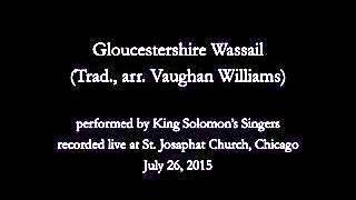 Gloucestershire Wassail (Traditional, arranged by R. Vaughan Williams)