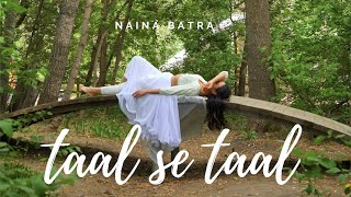 TAAL SE TAAL MILA  Naina Batra Choreography  Taal