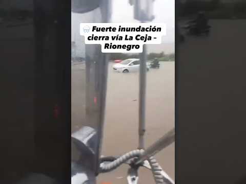 🌧️ Inundaciones en Rionegro-La Ceja