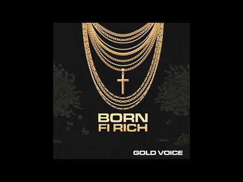 Gold Voice - Born Fi Rich (Official Audio)