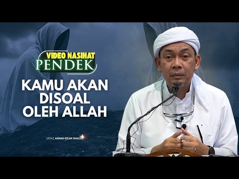 USTAZ AHMAD RIZAM - KAMU AKAN DISOAL OLEH ALLAH