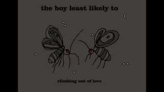 The Boy Least Likely To - Climbing Out Of Love [The Great Perhaps]