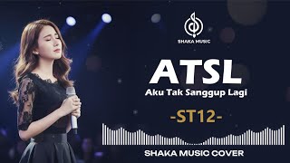 Download lagu (ATSL) AKU TAK SANGGUP LAGI - ST12 (SETIA BAND) BY SHAKA MUSIC FEMALE COVER mp3