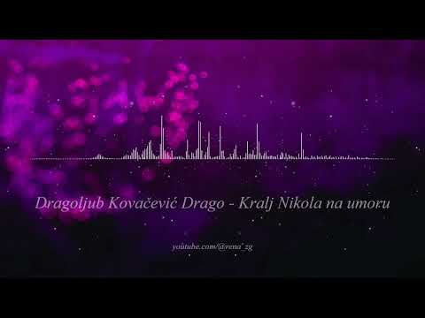 Dragoljub Kovacevic Drago - Kralj Nikola na umoru