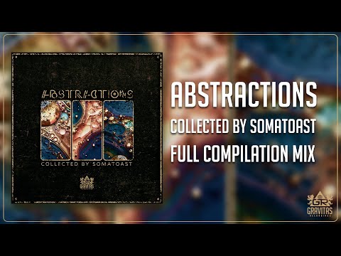 Abstractions : Collected by Somatoast (Full Compilation)