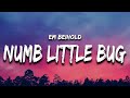 Em Beihold - Numb Little Bug (Lyrics) “do you ever get a little bit tired of life” Em Beihold - Numb Little Bug (Lyrics) “do you ever get a little bit tired of life”