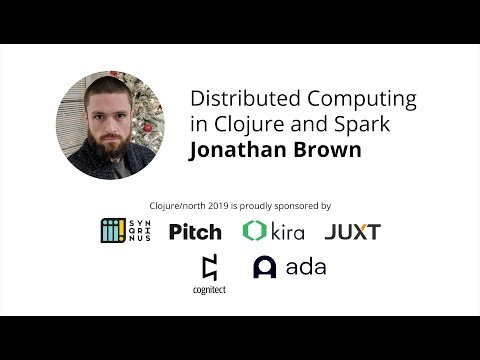 Distributed Computing in Clojure and Spark - Jonathan Brown