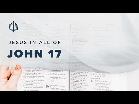 John 17 | Jesus' Priestly Prayer | Bible Study