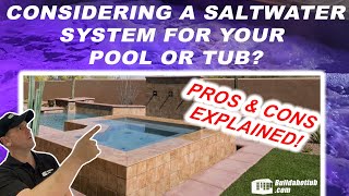 Considering Saltwater for your Pool or Hot Tub - Pros & Cons Explained