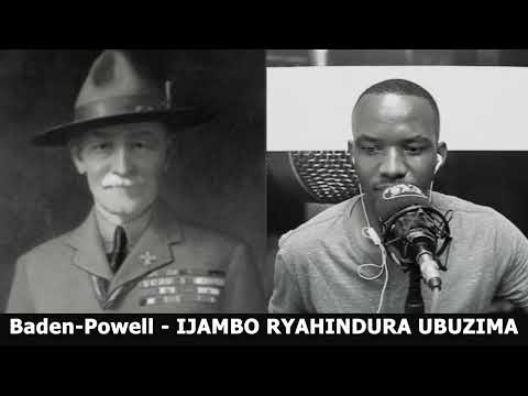 Baden Powell (FINAL) - IJAMBO RYAHINDURA UBUZIMA EP501