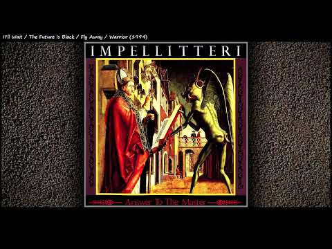 11. I'll Wait, The Future Is Black, Fly Away, Warrior / Impellitteri