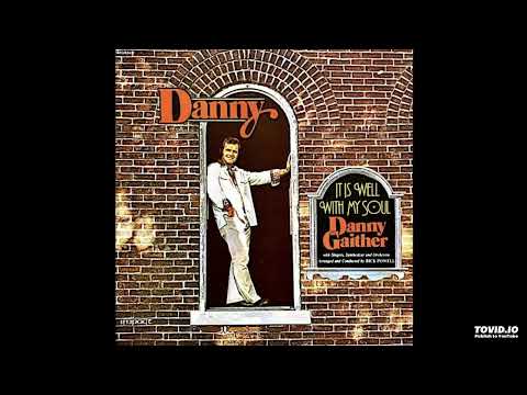 It Is Well With My Soul LP [Stereo] - Danny Gaither (1976) [Full Album]