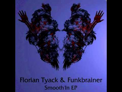 Florian Tyack and Funkbrainer - Smooth (Original Mix)